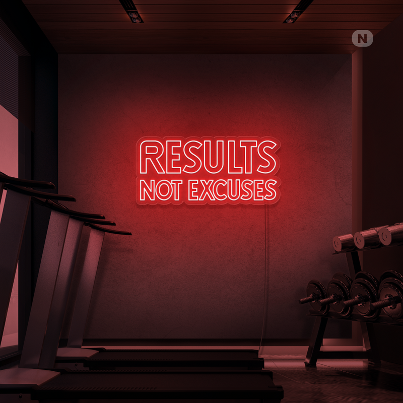 Neon Sign Results not excuses