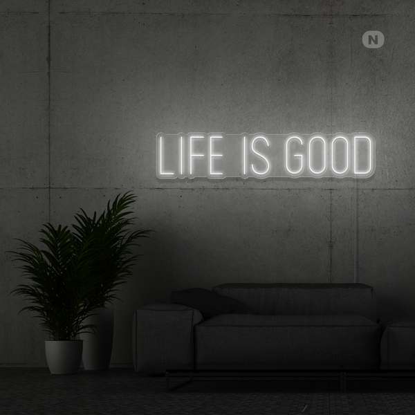Life is good Neon Sign
