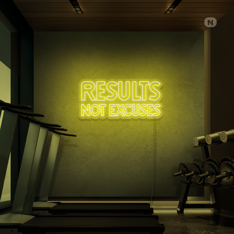 Neon Sign Results not excuses