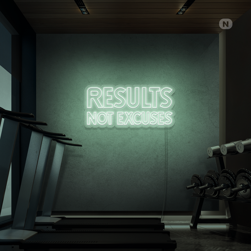 Neon Sign Results not excuses